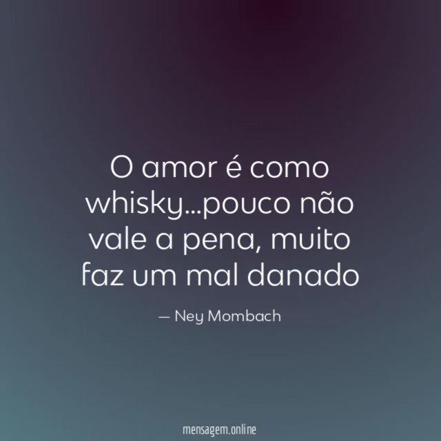 O amor é como whisky