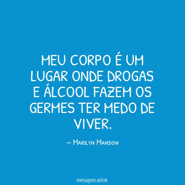 Meu corpo é um lugar onde drogas