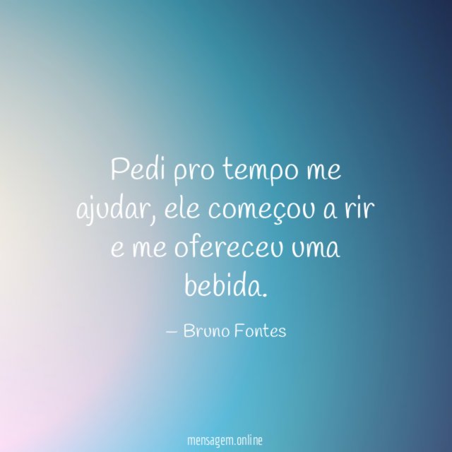 Pedi pro tempo me ajudar