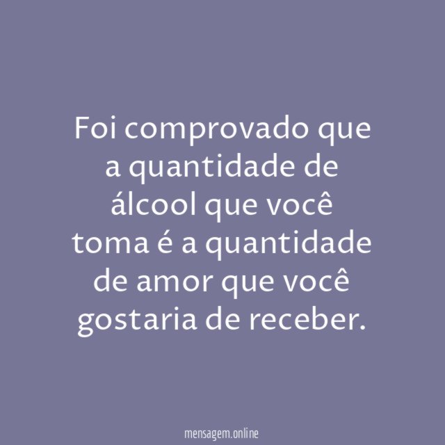 Foi comprovado que a quantidade de álcool que