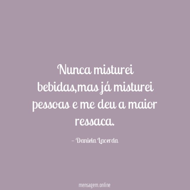 Nunca misturei bebidas