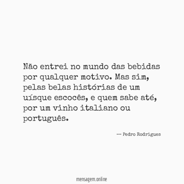 Não entrei no mundo das bebidas por qualquer motivo