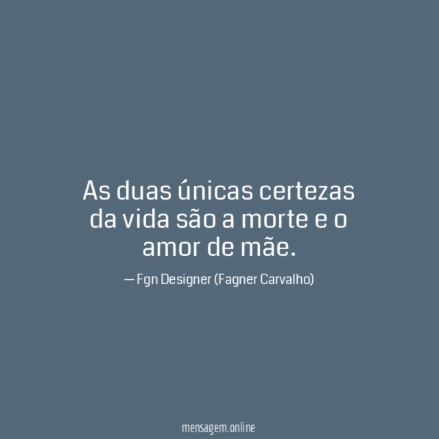 As duas únicas certezas da vida são a