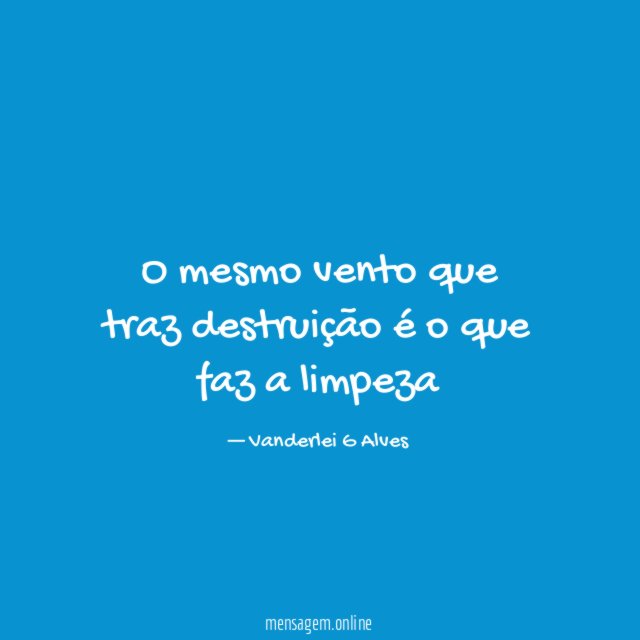 O mesmo vento que traz destruição é o que faz a limpeza