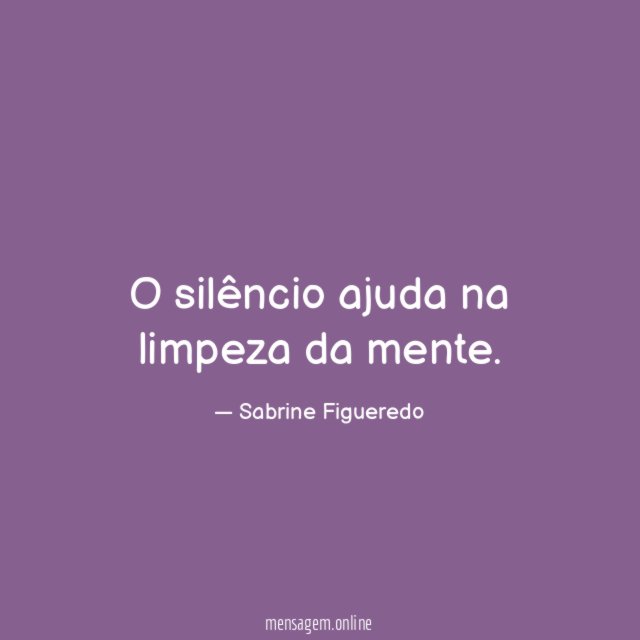 O silêncio ajuda na limpeza da mente