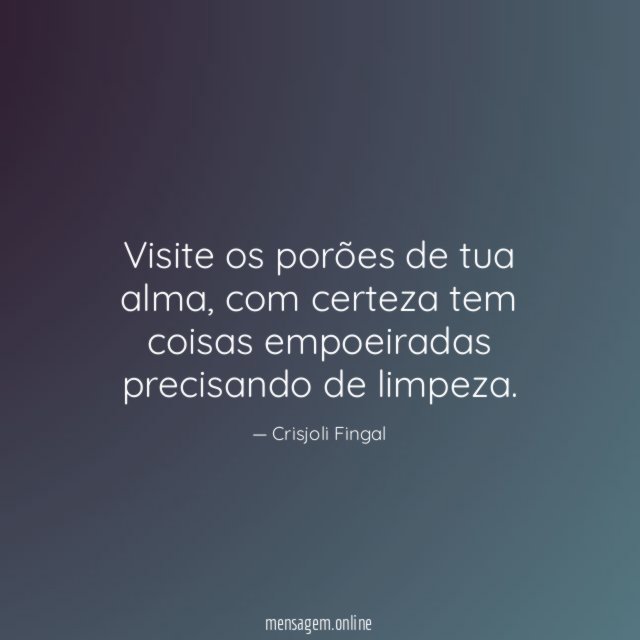 Visite os porões de tua alma