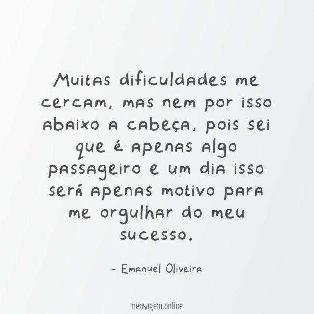 Muitas dificuldades me cercam