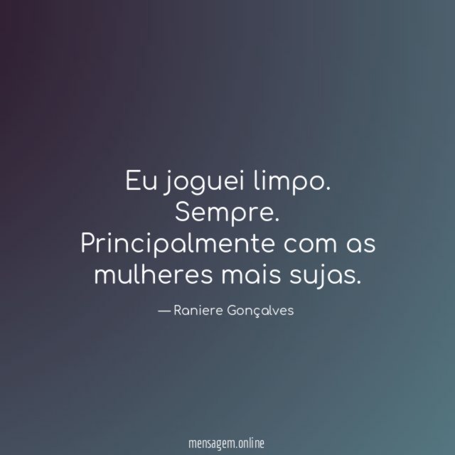 Eu joguei limpo
