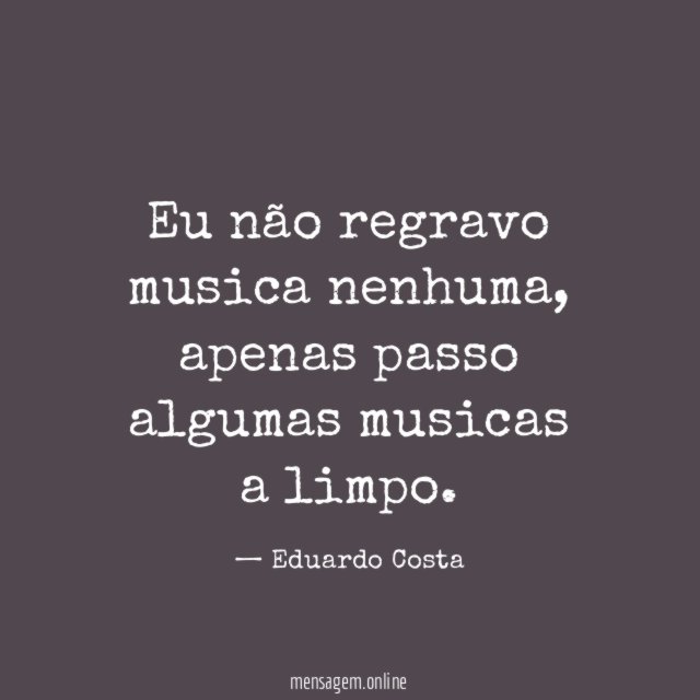 Eu não regravo musica nenhuma