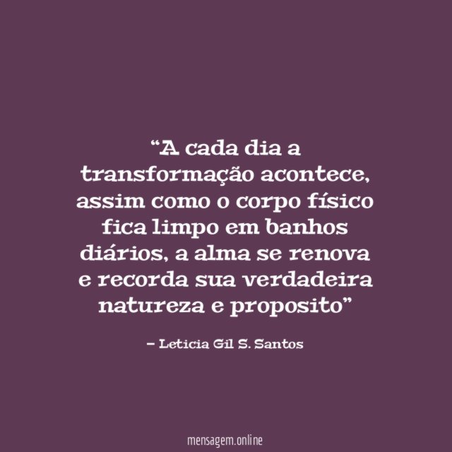 A cada dia a transformação acontece