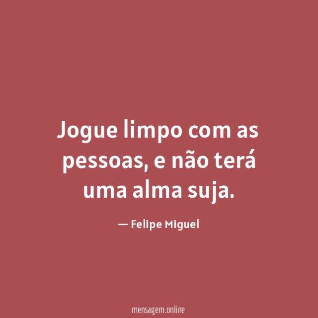 Jogue limpo com as pessoas