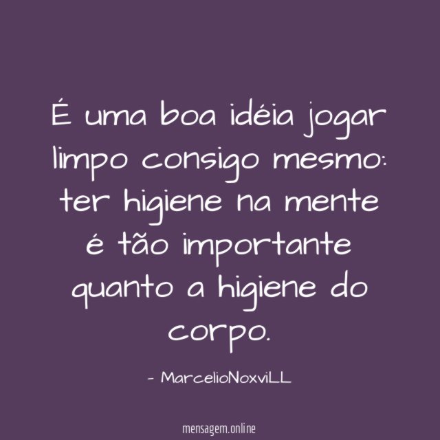 É uma boa idéia jogar limpo consigo mesmo