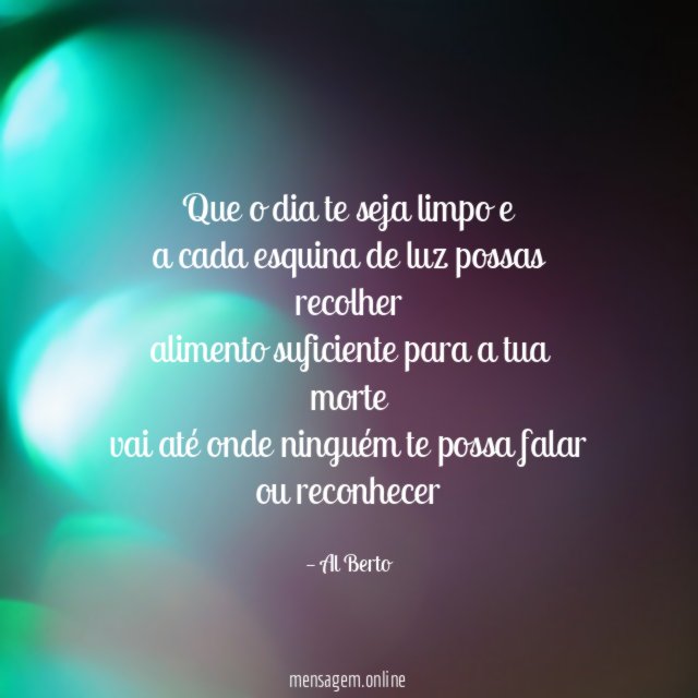 Que o dia te seja limpo e a cada