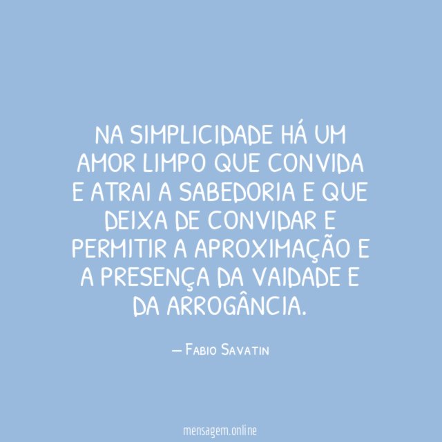 Na simplicidade há um amor limpo que convida