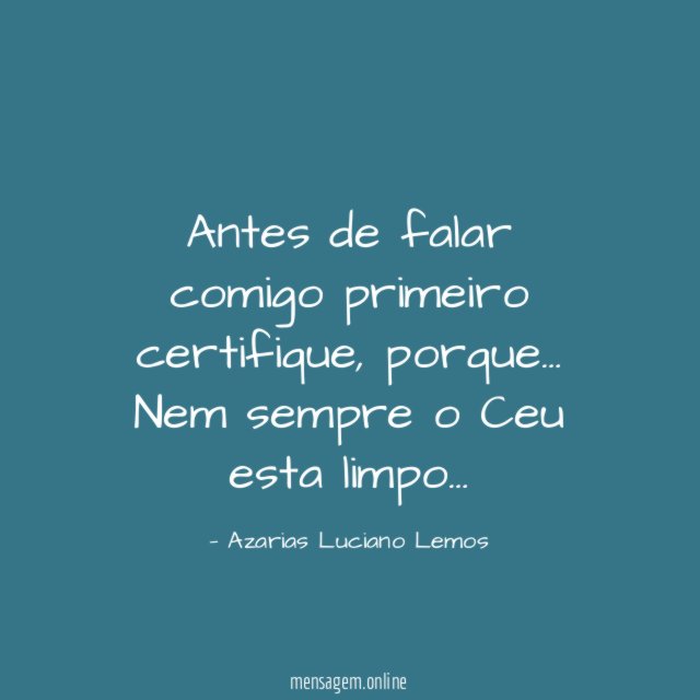 Antes de falar comigo primeiro certifique