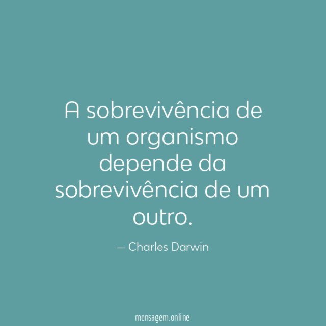 A sobrevivência de um organismo depende da sobrevivência