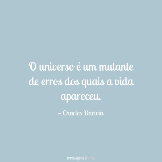 O universo é um mutante de erros dos quais a vida apareceu