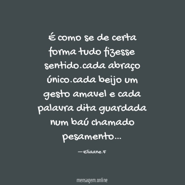 É como se de certa forma tudo fizesse sentido