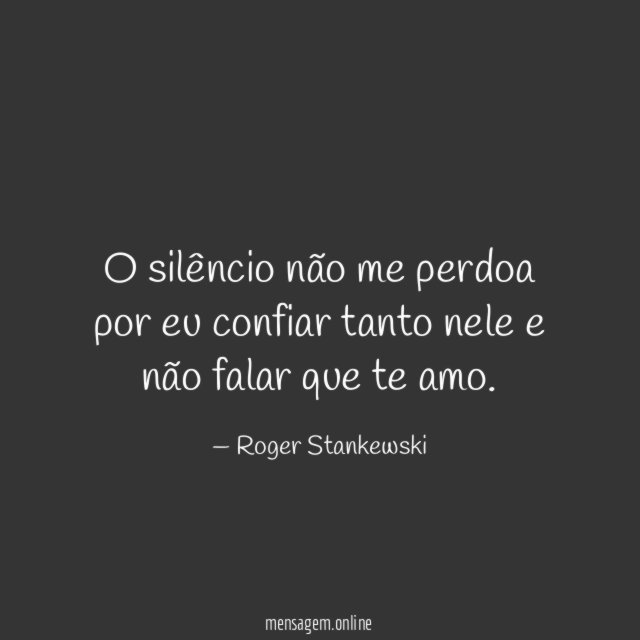 O silêncio não me perdoa por eu confiar