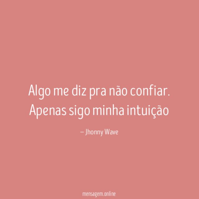 Algo me diz pra não confiar