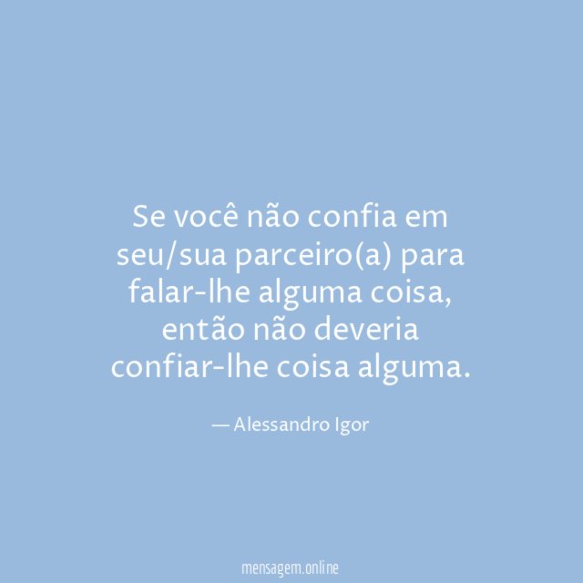 Se você não confia em seu/sua parceiro(a) para