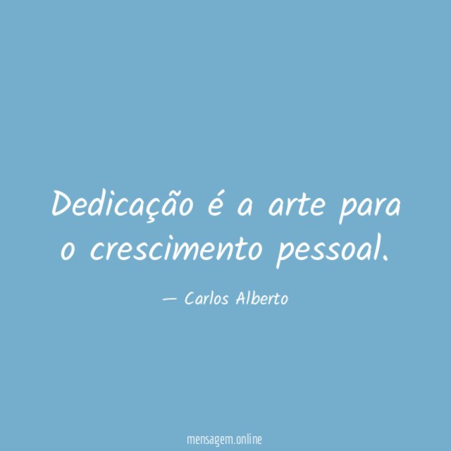 Dedicação é a arte para o crescimento pessoal