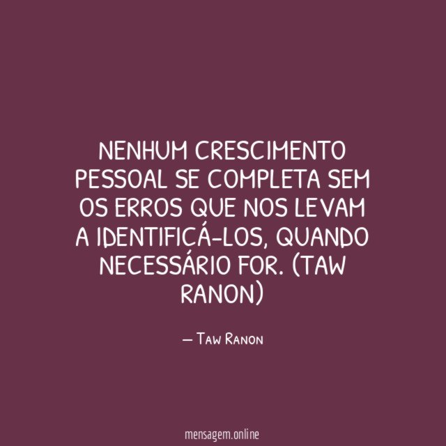 Nenhum crescimento pessoal se completa sem os erros