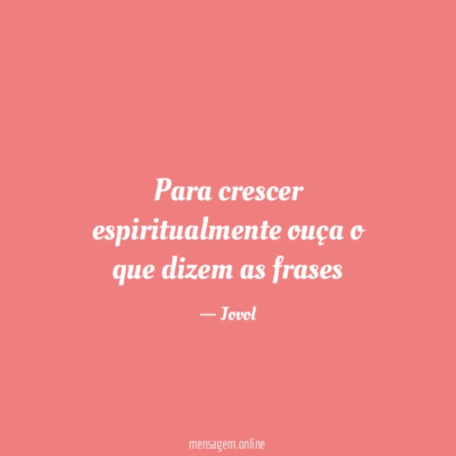 Para crescer espiritualmente ouça o que dizem as frases