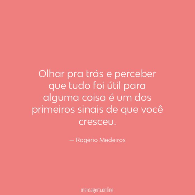 Olhar pra trás e perceber que tudo foi