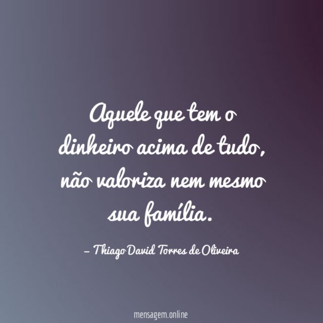 Aquele que tem o dinheiro acima de tudo