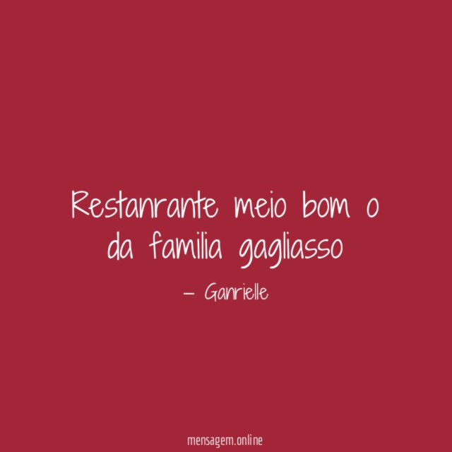 Restanrante meio bom o da familia gagliasso