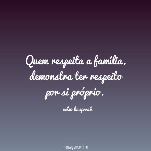 Quem respeita a família