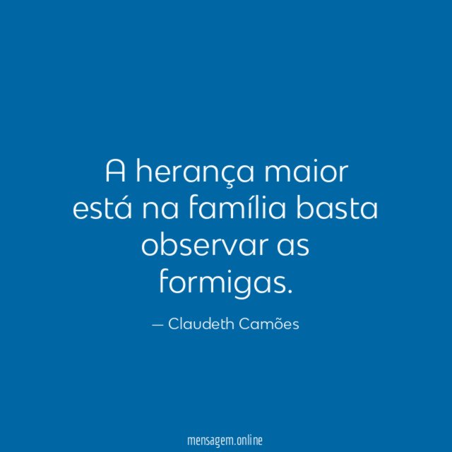 A herança maior está na família basta observar as formigas
