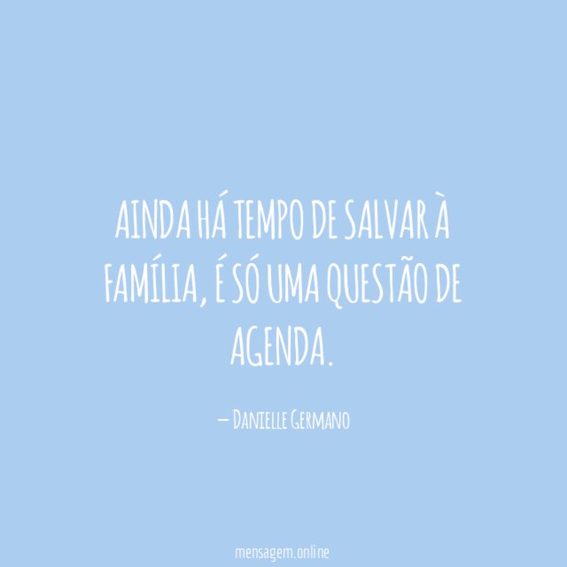 Ainda há tempo de salvar à família