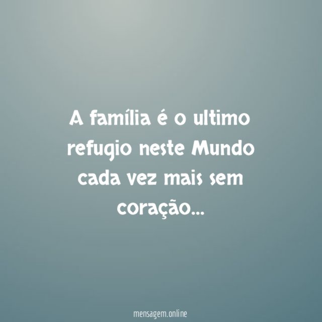 A família é o ultimo refugio neste Mundo