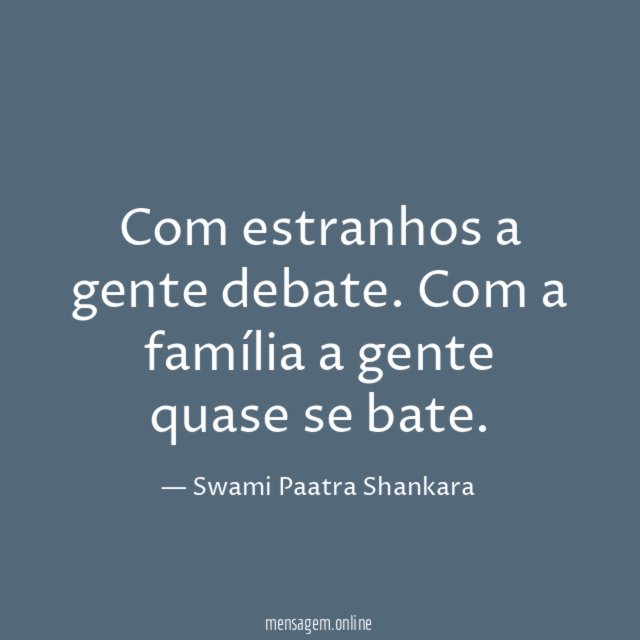 Com estranhos a gente debate