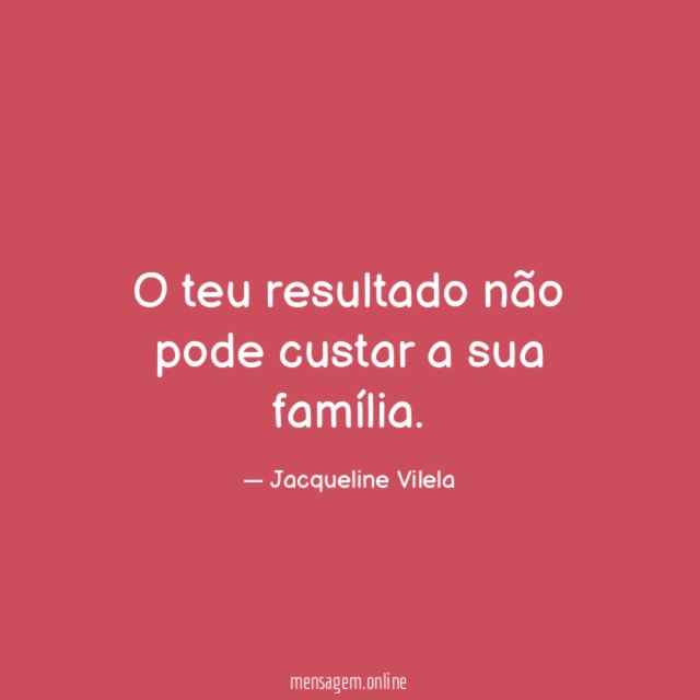 O teu resultado não pode custar a sua família
