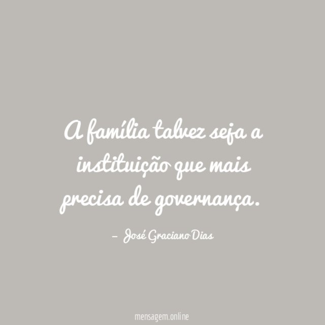A família talvez seja a instituição que mais