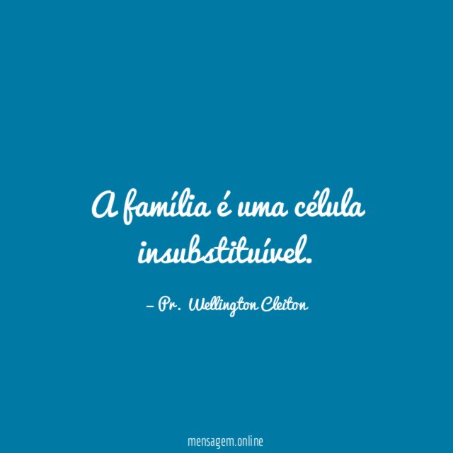 A família é uma célula insubstituível