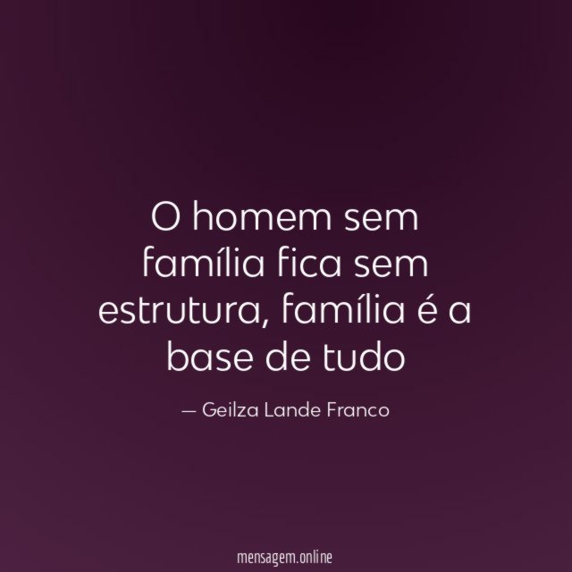 O homem sem família fica sem estrutura