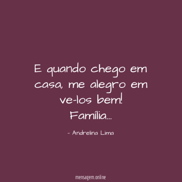 E quando chego em casa