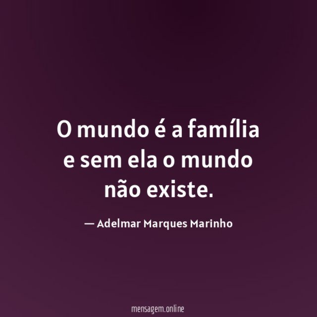 O mundo é a família e sem ela
