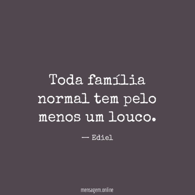 Toda família normal tem pelo menos um louco