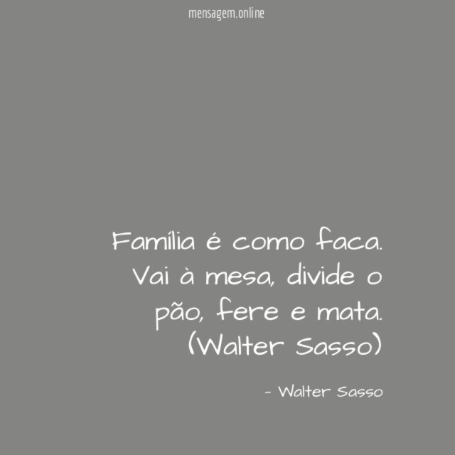 Família é como faca