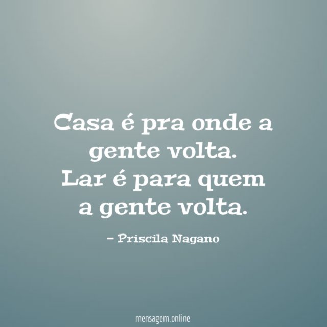 Casa é pra onde a gente volta