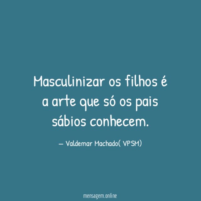 Masculinizar os filhos é a arte que só os pais sábios conhecem