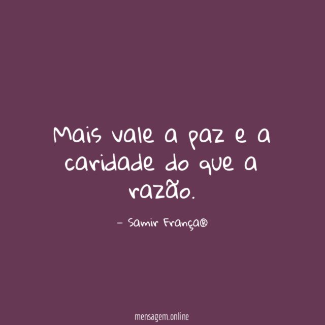 Mais vale a paz e a caridade do que a razão
