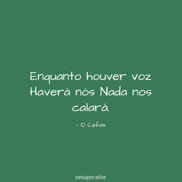 Enquanto houver voz Haverá nós Nada nos calará