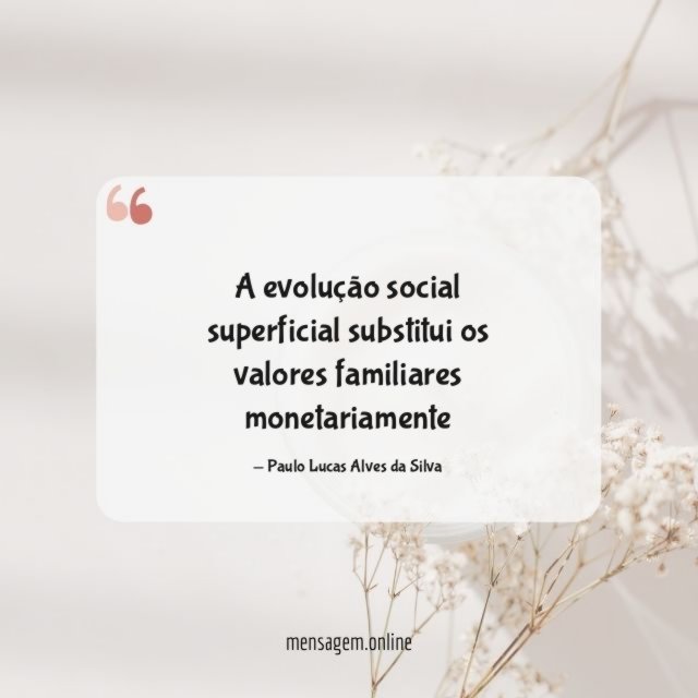 A evolução social superficial substitui os valores familiares monetariamente