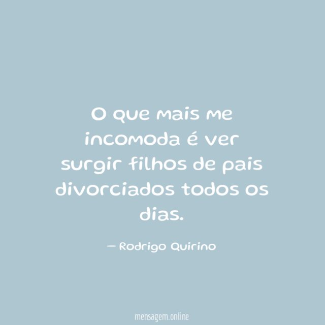O que mais me incomoda é ver surgir